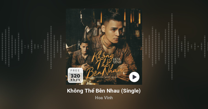 Không Thể Bên Nhau (Single) - Hoa Vinh - Zing MP3