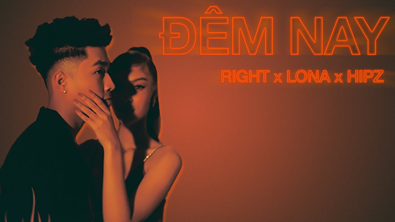 ĐÊM NAY | RIGHT ft. LONA x HIPZ | OFFICIAL MUSIC VIDEO - YouTube