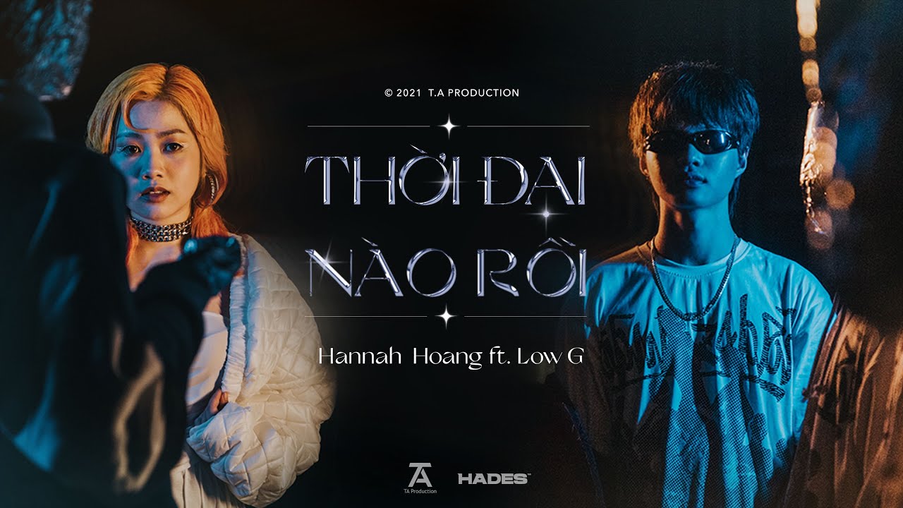 HANNAH HOANG - THỜI ĐẠI NÀO RỒI ft. LOW G (Official Music Video) - YouTube