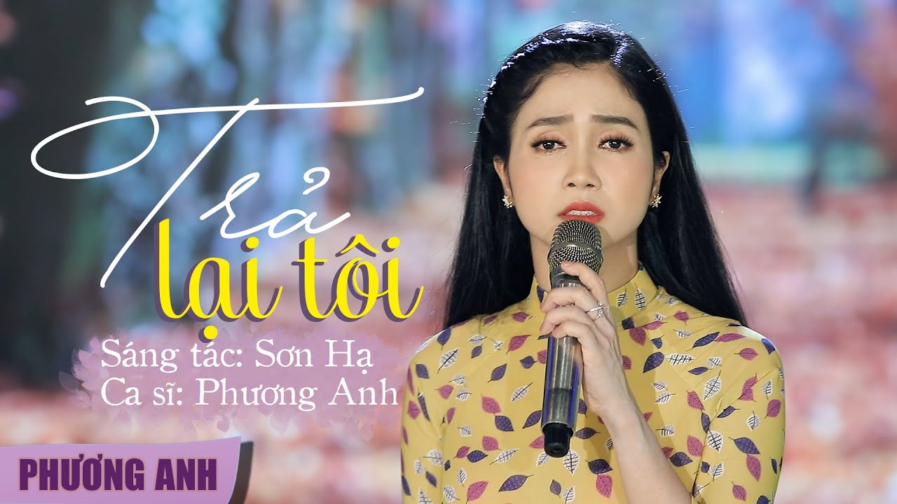 Trả Lại Tôi - Phương Anh (Official MV) | St: Sơn Hạ - YouTube