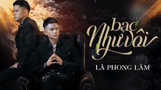 BẠC NHƯ VÔI - LÃ PHONG LÂM | OFFICIAL MUSIC VIDEO - YouTube