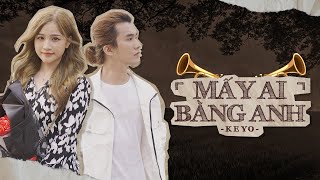 KEYO - MẤY AI BẰNG ANH | Official Music Video - YouTube