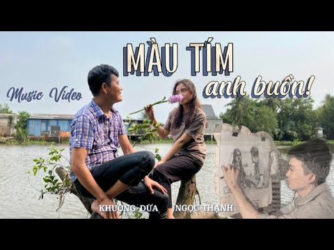 MÀU TÍM ANH BUỒN | Khương Dừa - Ngọc Thạnh | Official Music Video - YouTube