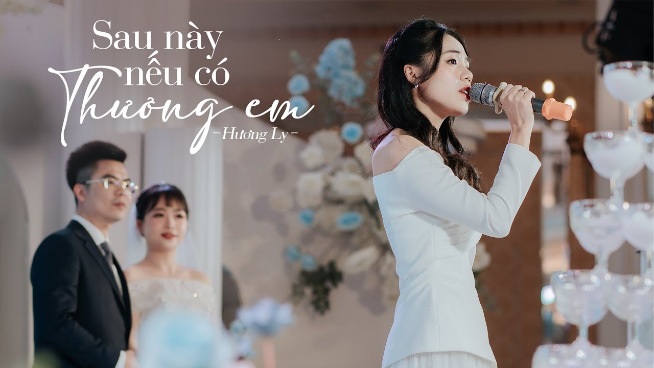 Sau Này Nếu Có Thương Em - Hương Ly | Official Music Video | Special Edition For Wedding - YouTube