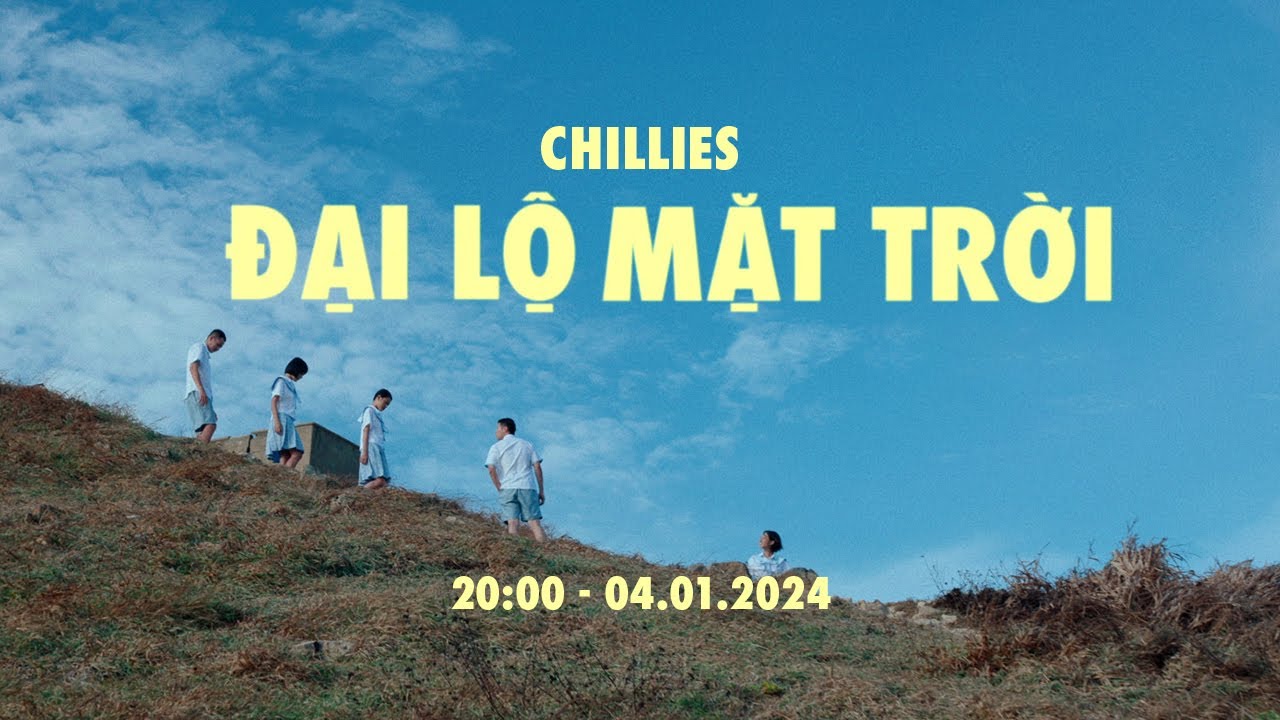 Đại Lộ Mặt Trời - Chillies (Teaser) - YouTube